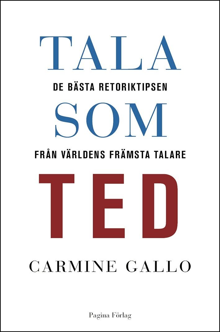 Carmine Gallo - Tala som TED : de bästa retoriktipsen från världens främsta talare, Inbunden