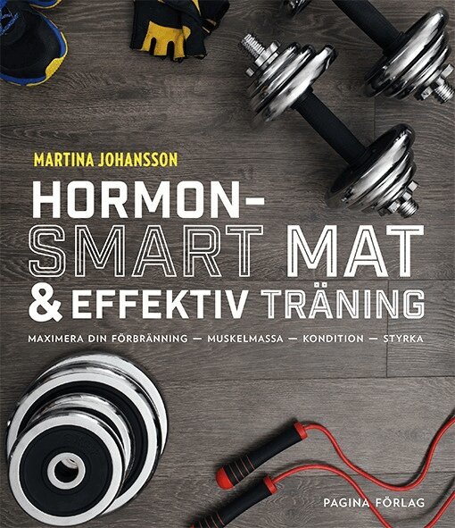 Martina Johansson - Hormonsmart mat och effektiv träning, Häftad
