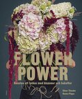 Flower power : konsten att lyckas med blommor och buketter