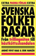 Svenska folket rasar : Från trillingnöten till hästköttsskandalen
