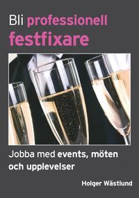 e-Bok Bli professionell festfixare  jobba med events, möten och upplevelser