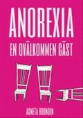 Anorexia : en ovälkommen gäst