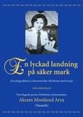 En lyckad landning p sker mark : den farliga flykten ur Khomeinis klor till frihetens land Sverige : sjlvbiografi