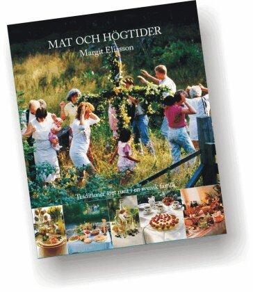Margit Eliasson - Mat och högtider : traditioner året runt i en svensk familj, Inbunden