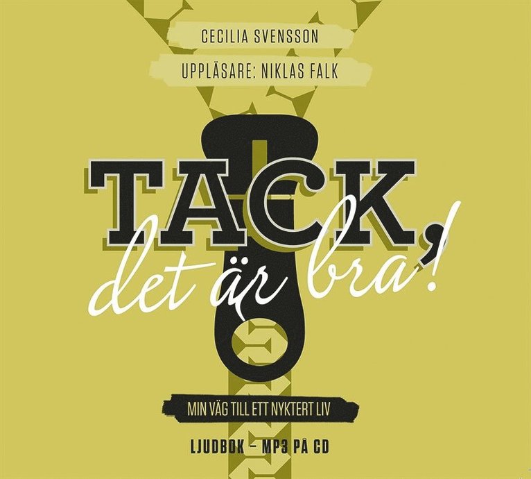 Cecilia Svensson - Tack, det är bra! : min väg till ett nyktert liv, Ljudbok