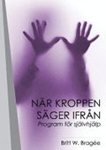 Nr kroppen sger ifrn : program fr sjlvhjlp