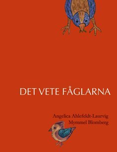 Angelica Ahlefeldt-Laurvig, Mymmel Blomberg - Det vete fåglarna, Häftad