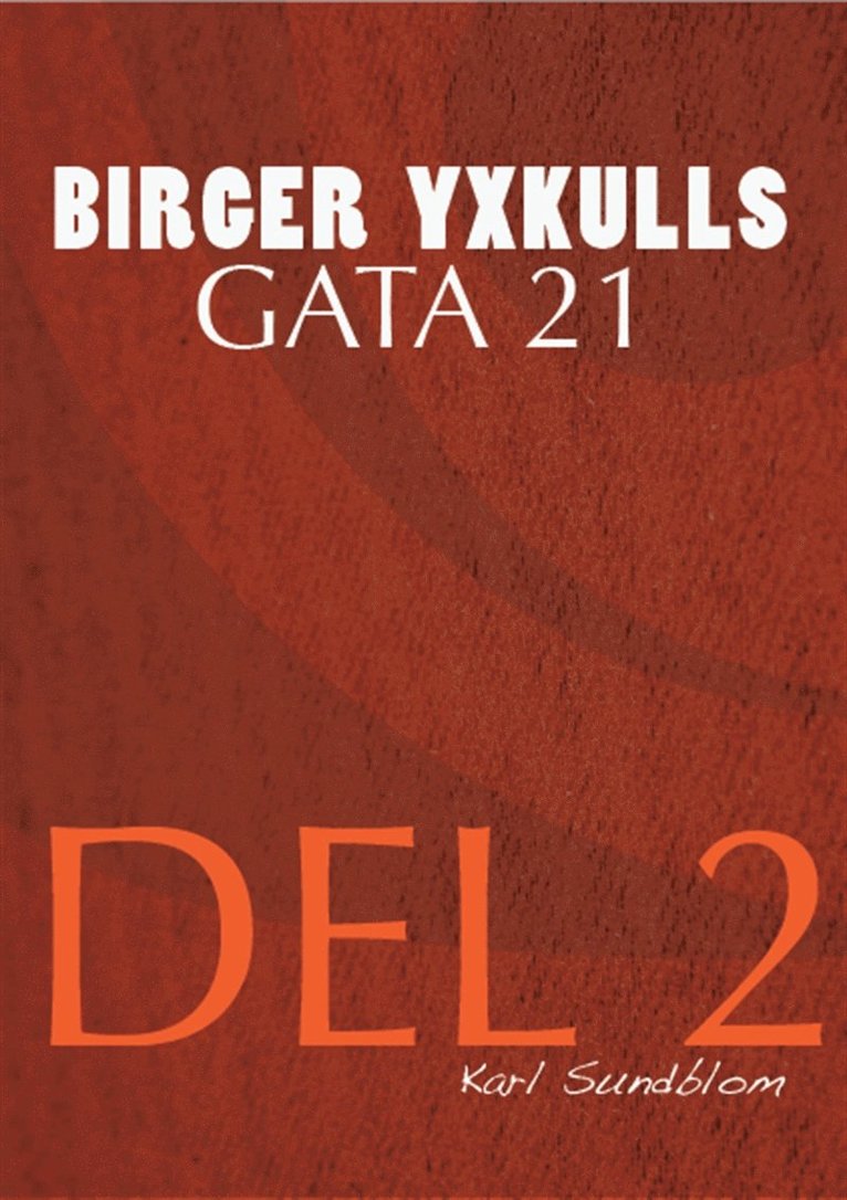 Karl Sundblom - BIRGER YXKULLS GATA 21, DEL 2, E-bok
