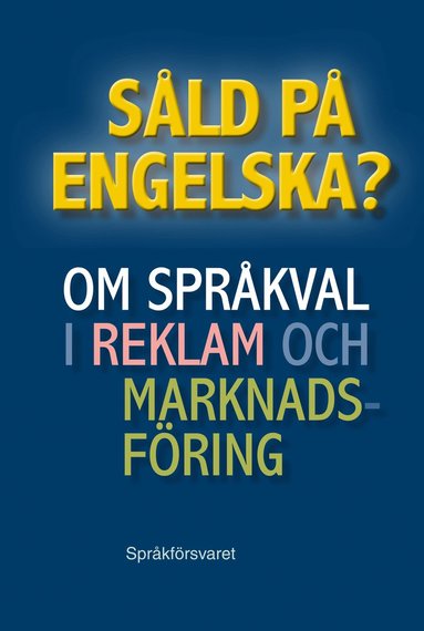 Såld på engelska? Om språkval i reklam och marknadsföring