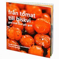 Anna Wretman, Gunilla Lindeberg - Från tomat till biskvi : god mat som gör gott, Kartonnage
