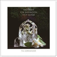 Tiiu Serenander - Kristaller för inspiration och glädje, Häftad