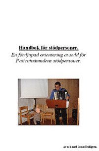 Jonas Dahlgren - Handbok för stödpersoner. En fördjupad orientering avsedd för Patientnämndens stödpersoner., Häftad