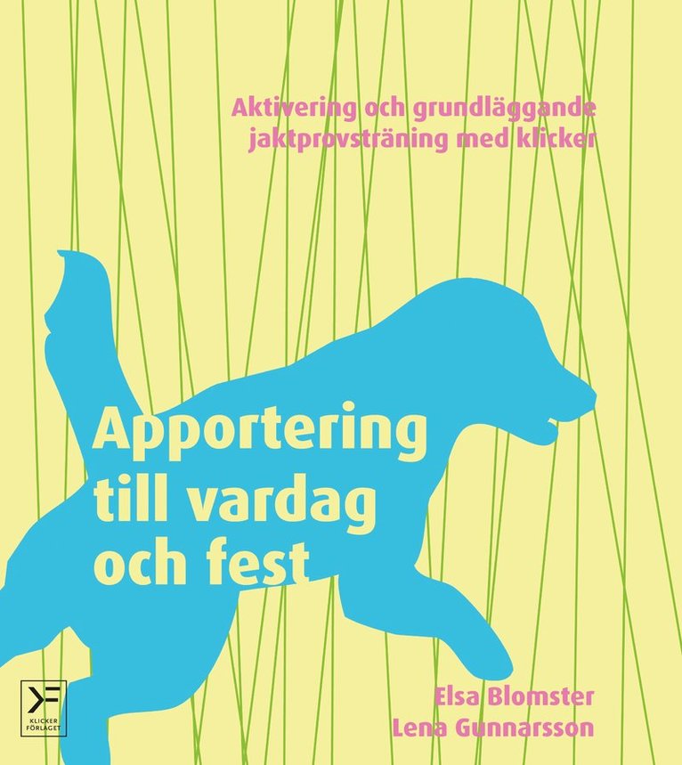 Elsa Blomster, Lena Gunnarsson - Apportering till vardag och fest : aktivering och grundläggande jaktprovsträning med klicker, Ljudbok