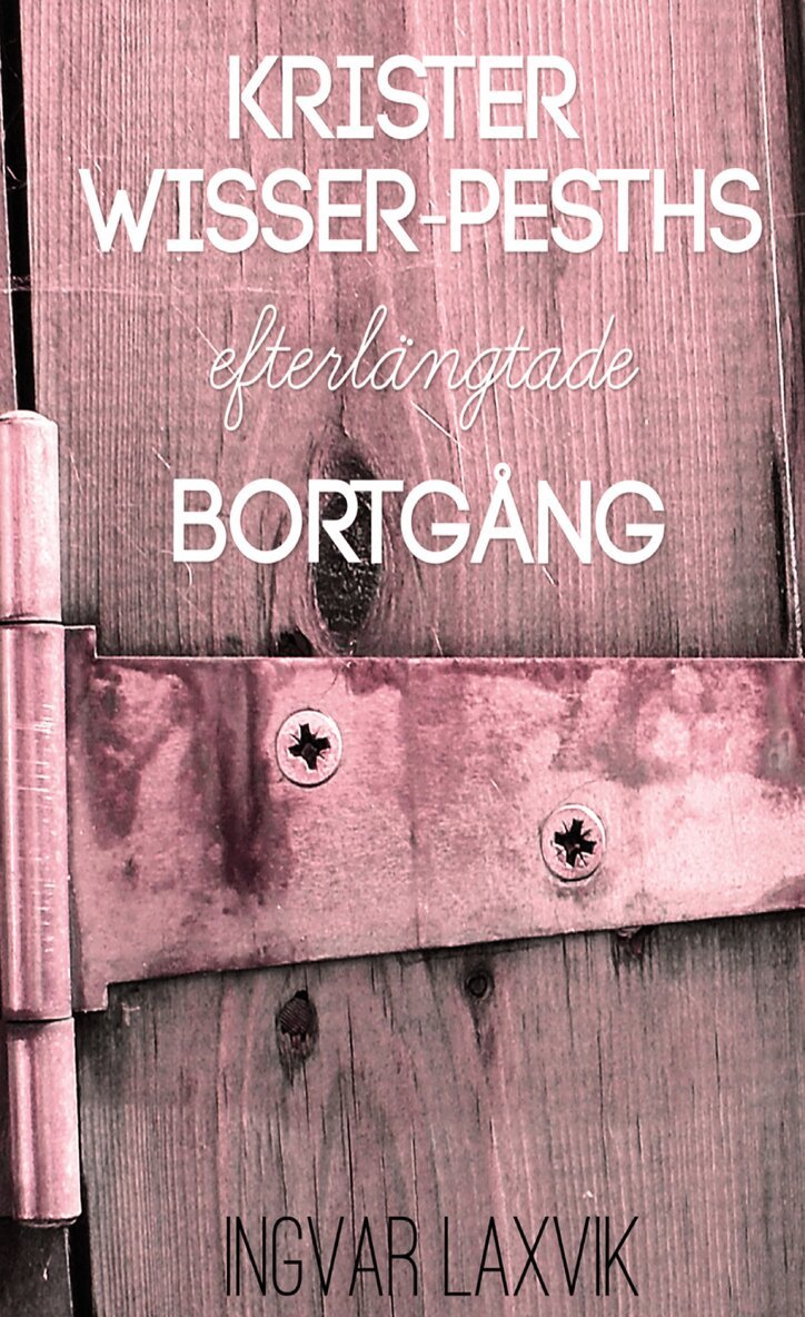 Ingvar Laxvik - Krister Wisser-Pesths efterlängtade bortgång, Häftad
