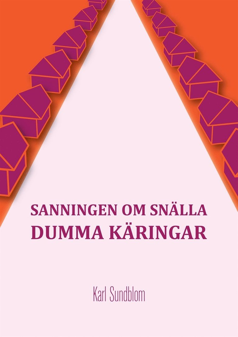 Karl Sundblom - SANNINGEN OM SNÄLLA DUMMA KÄRINGAR, E-bok