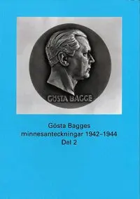 Kersti Blidberg, Alf W. Johansson - Gösta Bagges minnesanteckningar. Del 2, 1942-1944, Inbunden