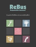 ReBus - Responsible Business : En guide till hållbara och ansvarsfulla affärer