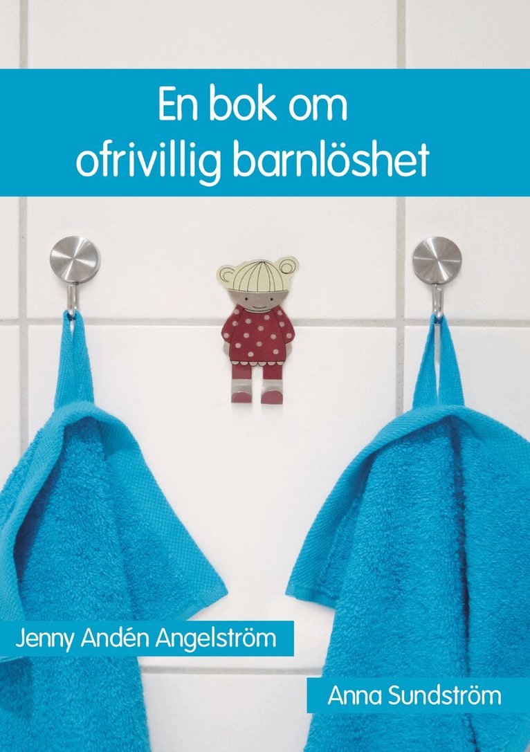 Jenny Andén Angelström, Anna Sundström - En bok om ofrivillig barnlöshet, Häftad