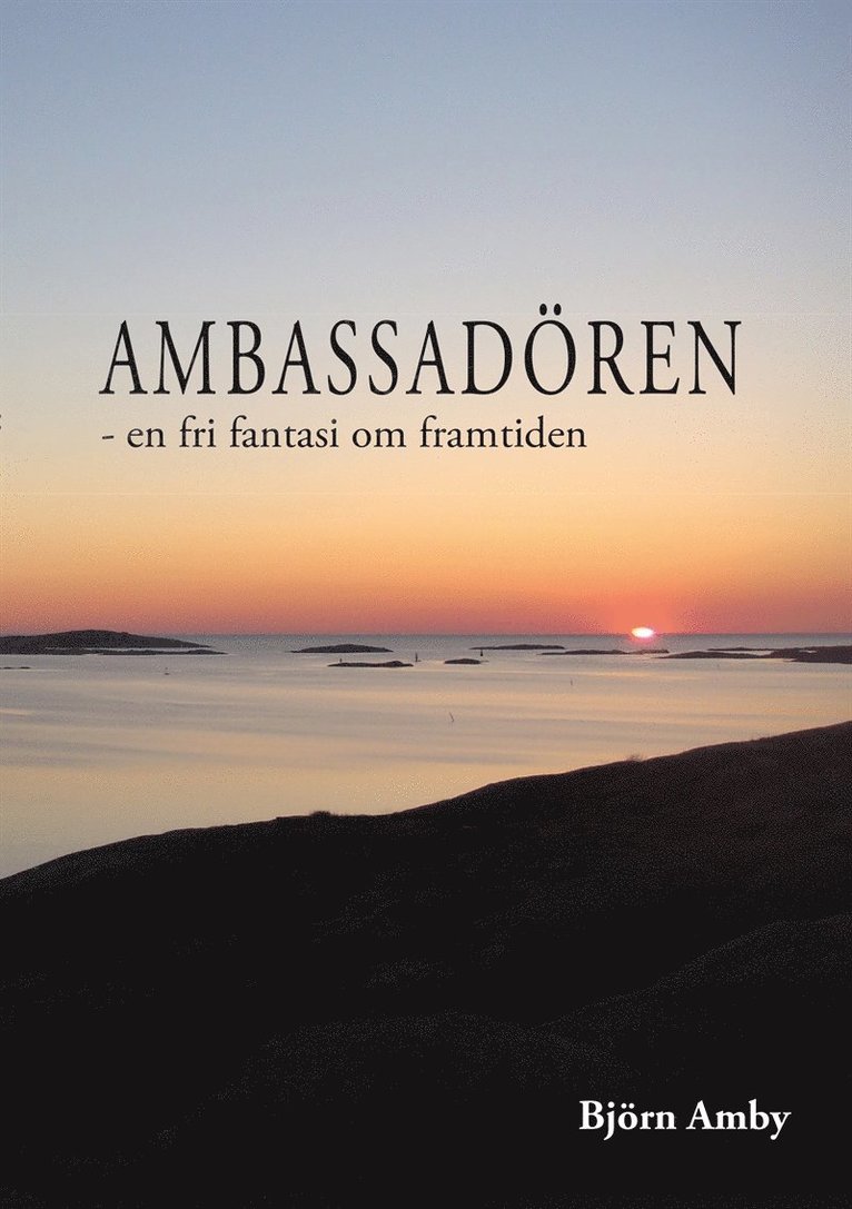 Björn Amby - AMBASSADÖREN - EN FRI FANTASI OM FRAMTIDEN, E-bok