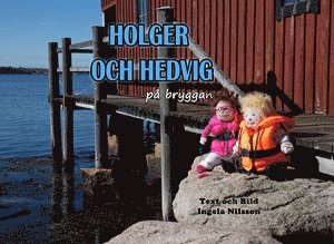 Ingela Nilsson - Holger och Hedvig på bryggan, Inbunden