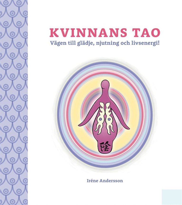 Irene Andersson - Kvinnans Tao: Vägen till glädje, njutning och livsenergi!, E-bok