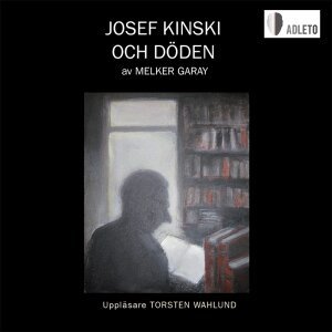 Melker Garay - Josef Kinski och döden, CD-bok
