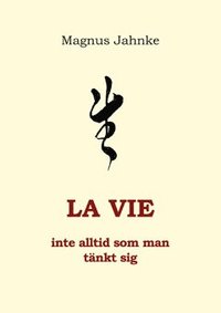LA VIE inte alltid som man t�nkt sig