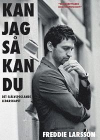 Freddie Larsson - Kan jag så kan du : det självspeglande ledarskapet, Häftad