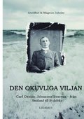 Den okuvliga viljan : Carl Ossian Johnsons livsresa - från Småland till Sydafrika