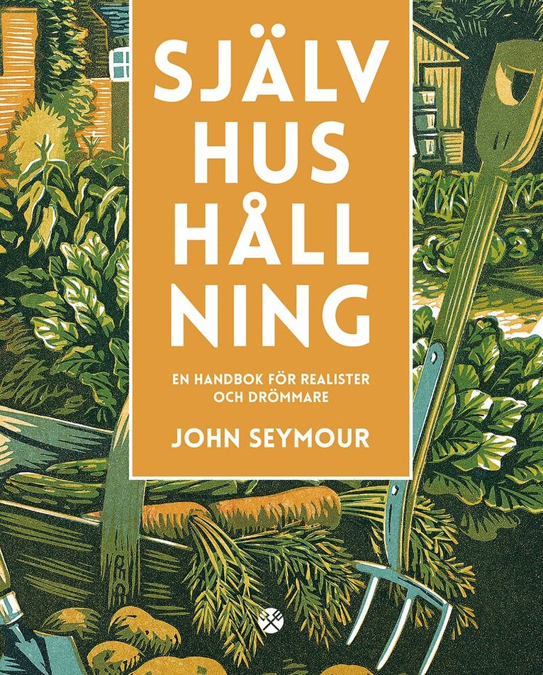 John Seymour - Självhushållning : en handbok för realister och drömmare, Inbunden