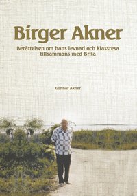 e-Bok Birger Akner  berättelsen om hans levnad och klassresa tillsammans med Brita