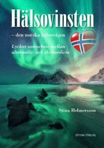 Stina Helmersson - Hälsovinsten : den norska hälsovågen - lyckat samarbete mellan alternativ- och skolmedicin, Häftad