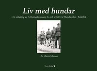 e-Bok Liv med hundar En skildring av två hunddressörers liv och upplevelser vid Hundskolan i Sollefteå  <br />                        E bok