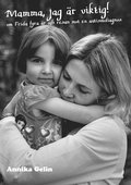 Mamma, jag r viktig! : om Frida 4 r och resan mot en autismdiagnos