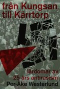 Fr�n Kungsan till K�rrtorp : l�rdomar av 25 �rs antirasism