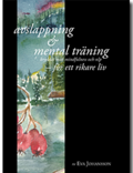 Avslappning & Mental trning - kryddat med mindfulness och nlp - fr ett rikare liv