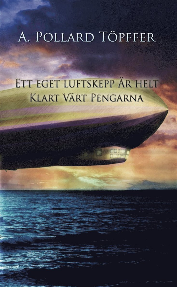 A Pollard Töpffer - Ett eget luftskepp är helt klart värt pengarna, E-bok