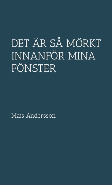 Mats Andersson - Det är så mörkt innanför mina fönster, Häftad