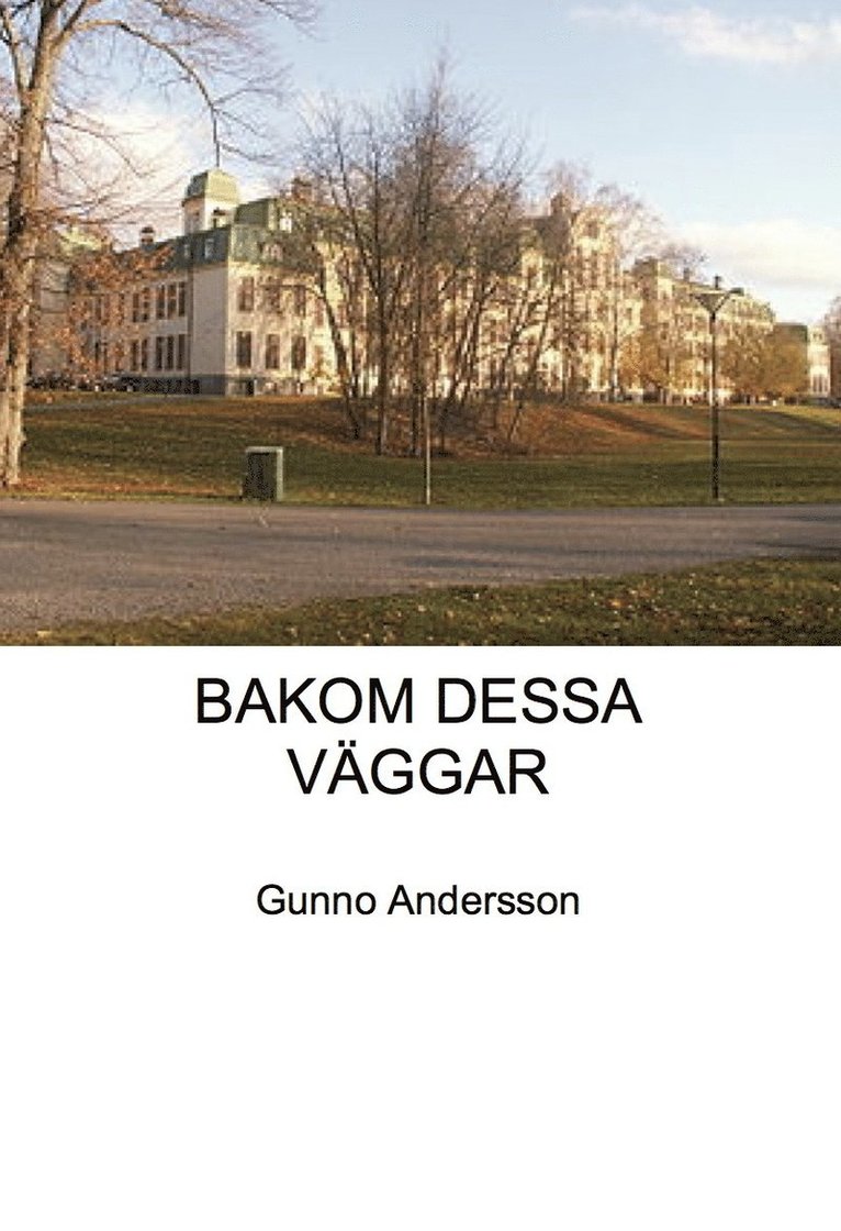 Gunno Andersson - BAKOM DESSA VÄGGAR, Häftad