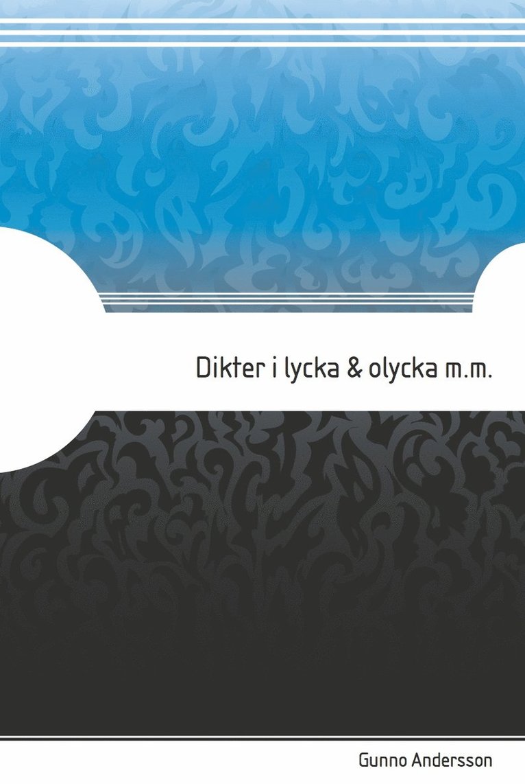 Gunno Andersson - Dikter i lycka & olycka m.m, Häftad