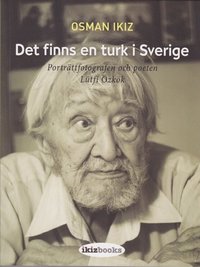 e-Bok Det finns en turk i Sverige  porträttfotografen och poeten Lütfi Özkök
