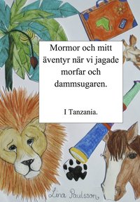 e-Bok Mormor och mitt äventyr när vi jagade morfar och dammsugaren i Tanzania