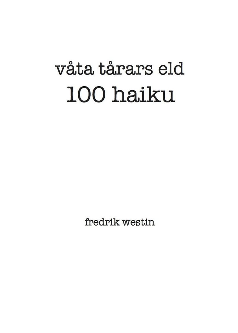 Fredrik Westin - våta tårars eld : 100 haiku, Häftad