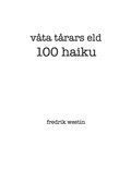 våta tårars eld : 100 haiku