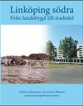 Link�ping s�dra : fr�n landsbygd till stadsdel