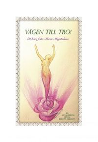 V�gen till tro : ett brev fr�n Maria Magdalena