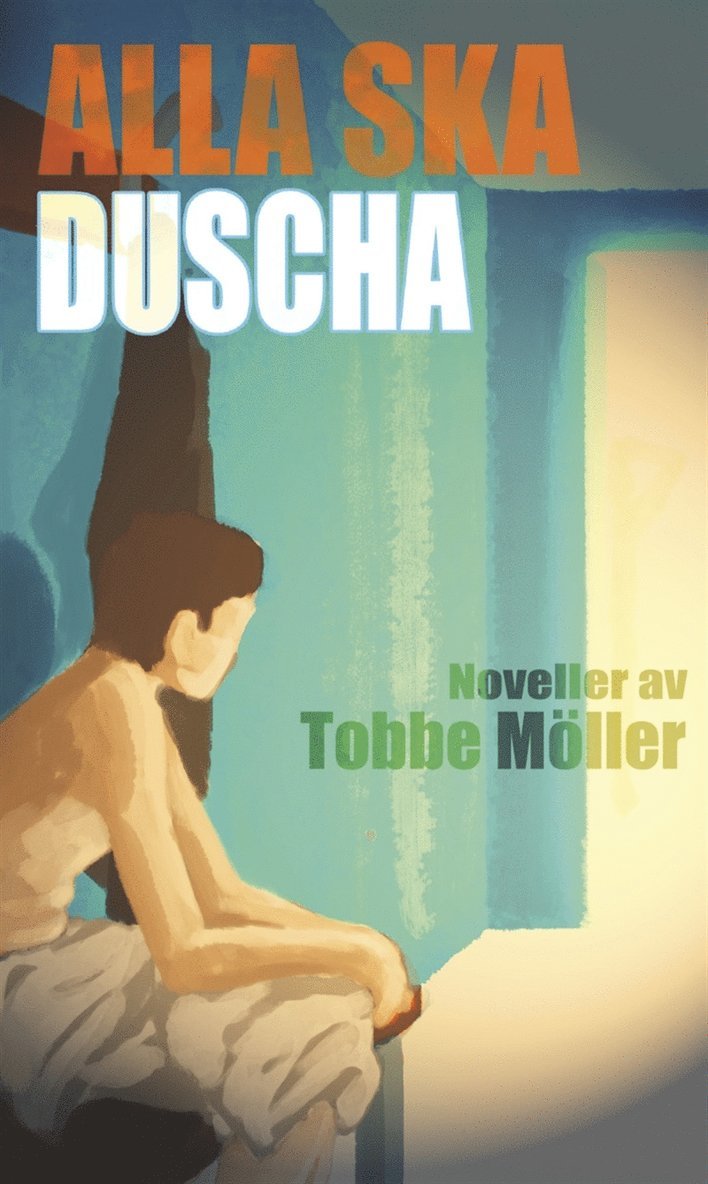 Tobbe Möller - Alla ska duscha, E-bok