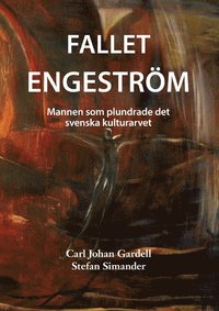 e-Bok Fallet Engeström  mannen som plundrade det svenska kulturarvet