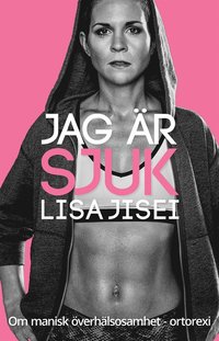 e-Bok Jag är sjuk  om manisk överhälsosamhet    ortorexi <br />                        E bok