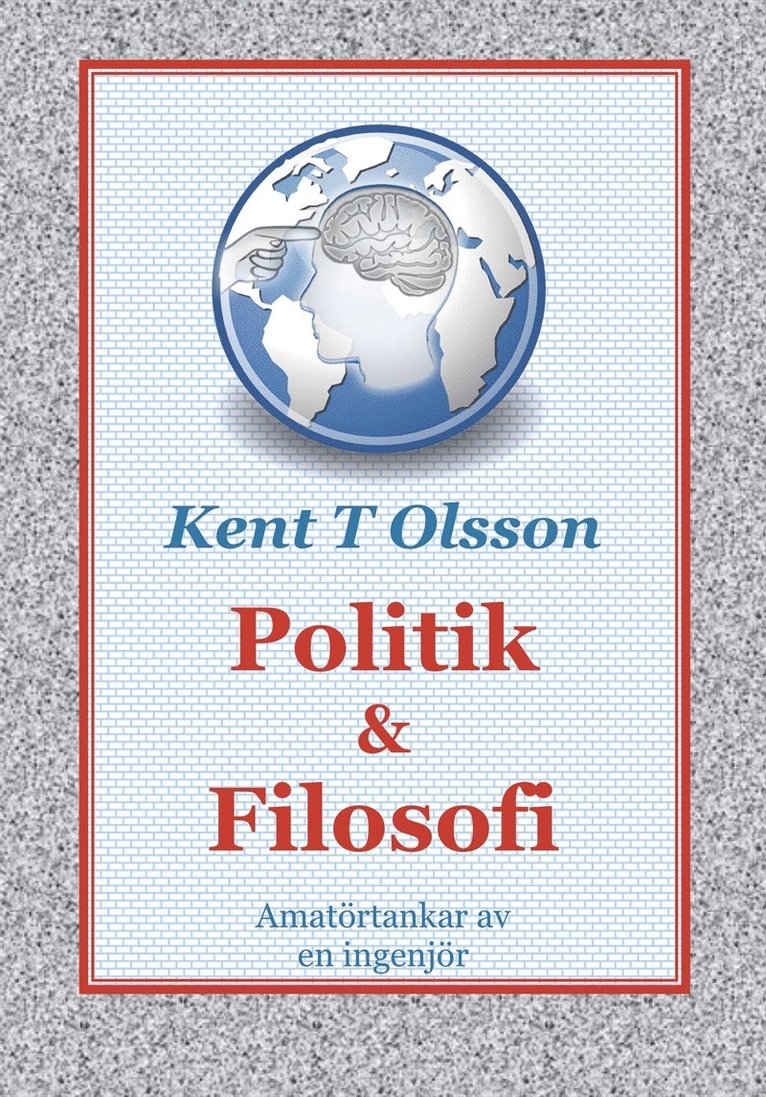 Kent T Olsson - Politik & Filosofi, E-bok